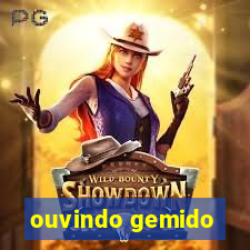 ouvindo gemido